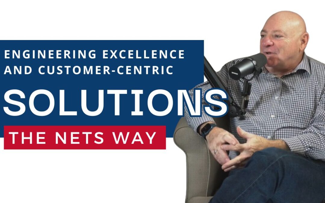 Engineering Excellence and Customer-Centric Solutions: The NETS Way